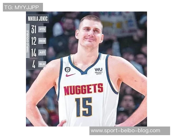 约基奇本赛季31场比赛中16次三双表现超50引发热议 约基奇本赛季31场比赛中16次三双表现超50引发热议